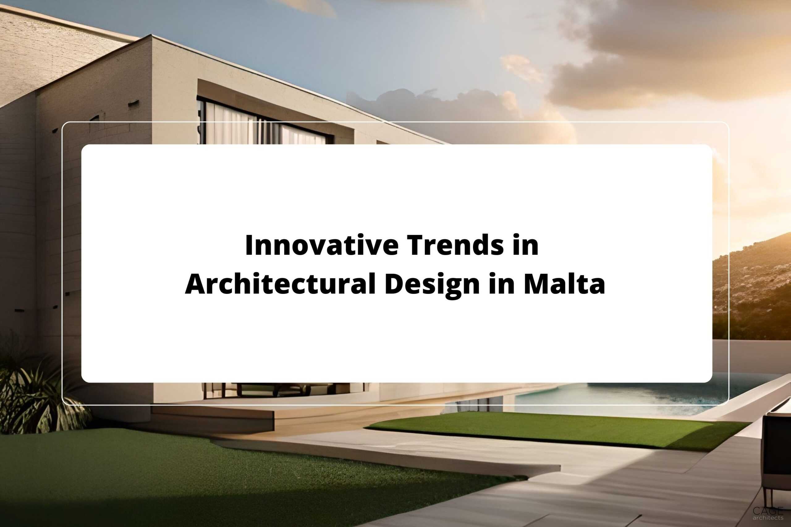 Innovative Trends in Architectural Design in Malta