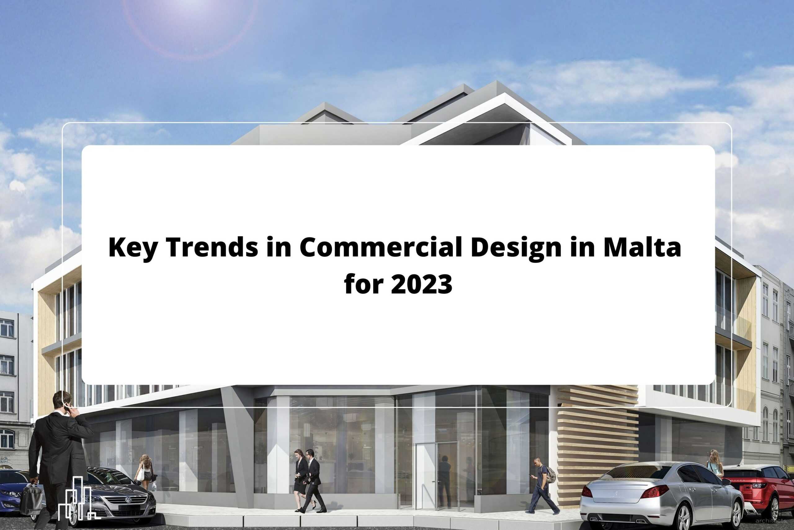 Key Trends in Commercial Design in Malta for 2023