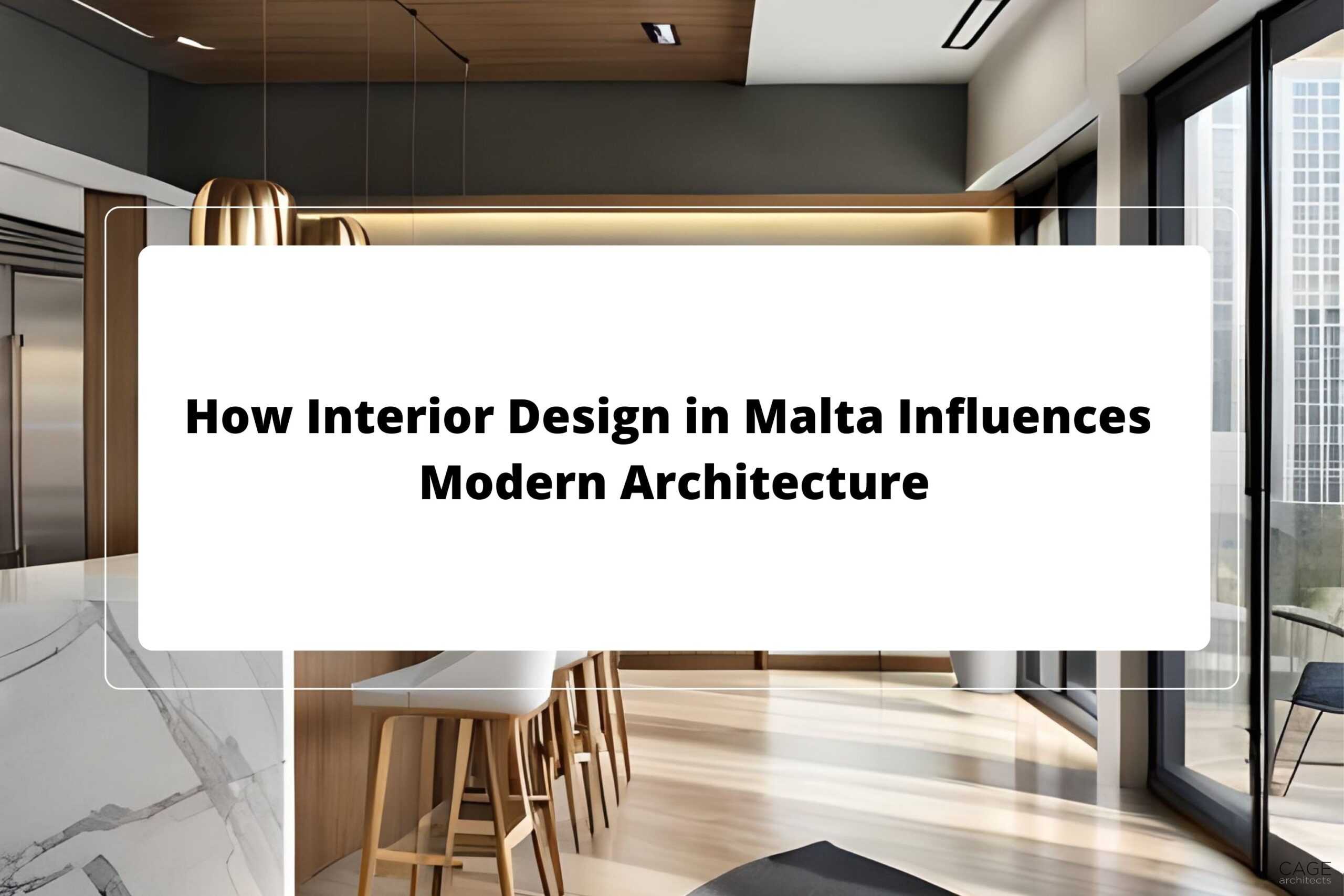 How Interior Design in Malta Influences Modern Architecture